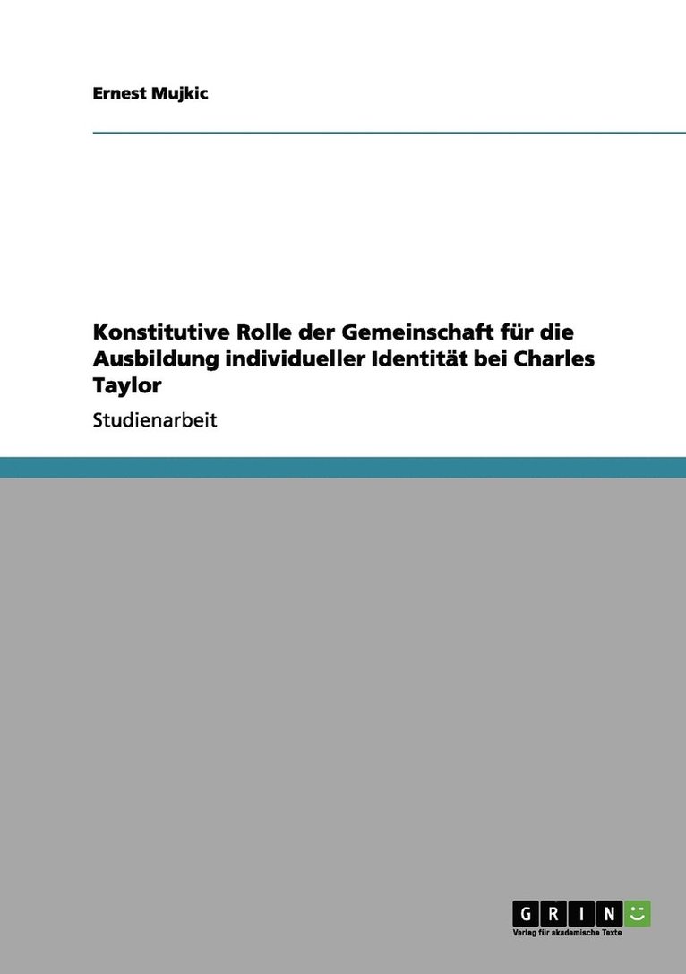 Konstitutive Rolle der Gemeinschaft für die Ausbildung individueller Identität bei Charles Taylor