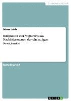 bokomslag Integration Von Migranten Aus Nachfolgestaaten Der Ehemaligen Sowjetunion