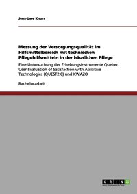 bokomslag Messung der Versorgungsqualitt im Hilfsmittelbereich mit technischen Pflegehilfsmitteln in der huslichen Pflege