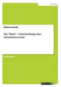 bokomslag Die &quot;Faust&quot; - Untersuchung einer rekurrenten Geste