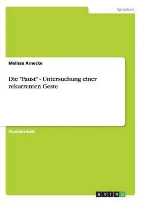 bokomslag Die &quot;Faust&quot; - Untersuchung einer rekurrenten Geste