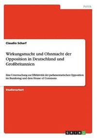 bokomslag Wirkungsmacht Und Ohnmacht Der Opposition in Deutschland Und Grobritannien