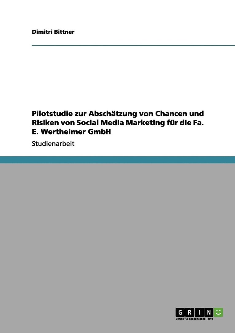 Pilotstudie zur Abschtzung von Chancen und Risiken von Social Media Marketing fr die Fa. E. Wertheimer GmbH 1