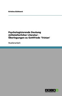 bokomslag Psychologisierende Deutung mittelalterlicher Literatur: Überlegungen zu Gottfried von Straßburgs "Tristan"