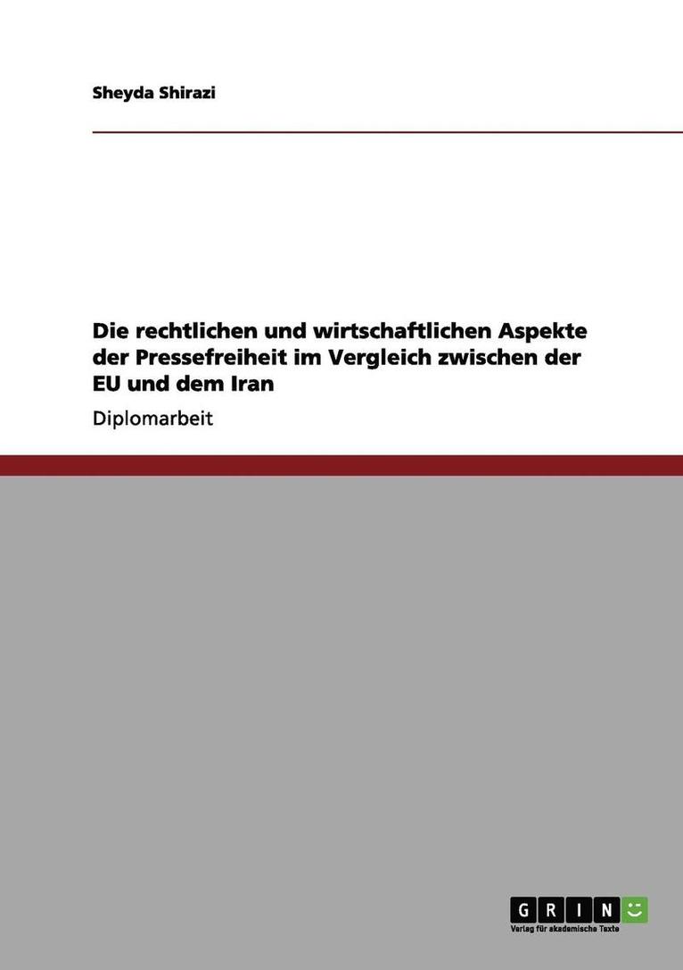 Die Rechtlichen Und Wirtschaftlichen Aspekte Der Pressefreiheit Im Vergleich Zwischen Der Eu Und Dem Iran 1