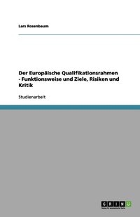 bokomslag Der Europaische Qualifikationsrahmen - Funktionsweise und Ziele, Risiken und Kritik