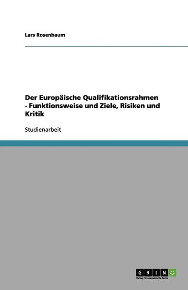 bokomslag Der Europische Qualifikationsrahmen - Funktionsweise und Ziele, Risiken und Kritik