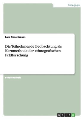 bokomslag Teilnehmende Beobachtung als Kernmethode der ethnografischen Feldforschung