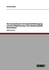 bokomslag Die transnationale Anti-Apartheid-Bewegung und ihre Mobilisierung in der Bundesrepublik Deutschland