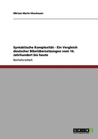 bokomslag Syntaktische Komplexitt - Ein Vergleich deutscher Bibelbersetzungen vom 16. Jahrhundert bis heute