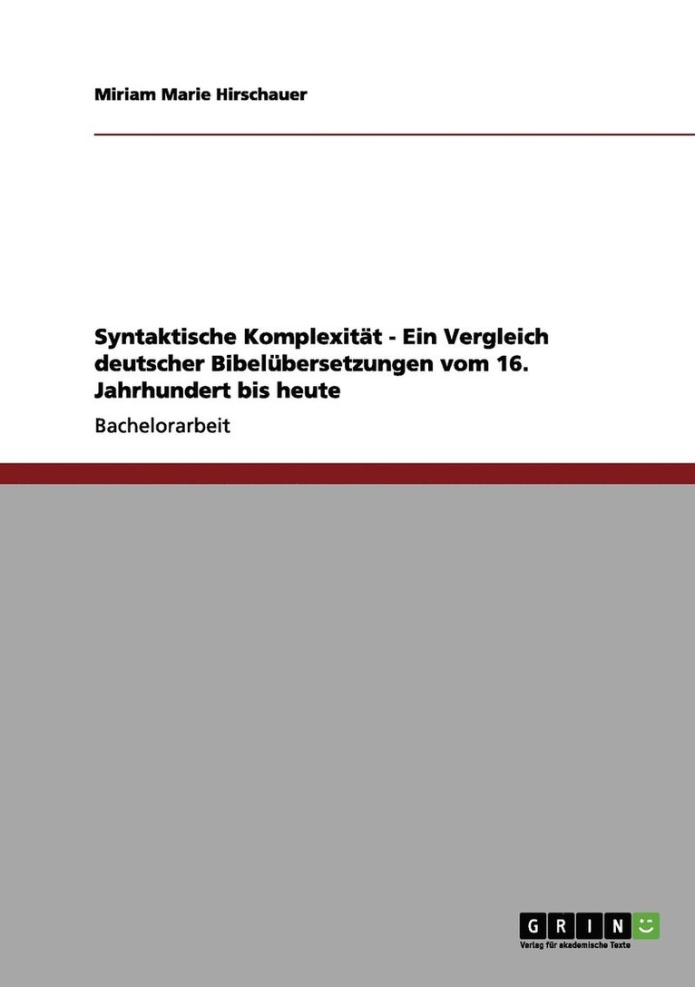 Syntaktische Komplexitt - Ein Vergleich deutscher Bibelbersetzungen vom 16. Jahrhundert bis heute 1