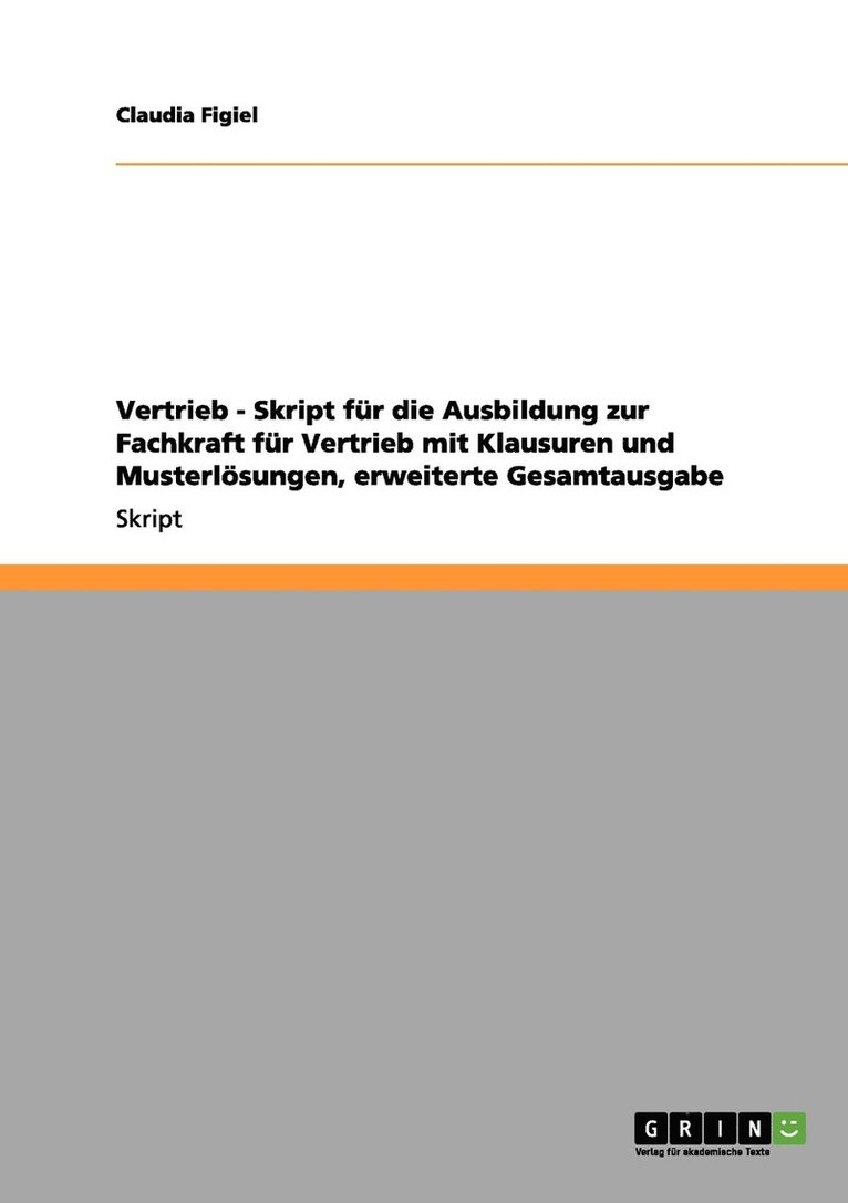 Vertrieb - Skript fur die Ausbildung zur Fachkraft fur Vertrieb mit Klausuren und Musterloesungen, erweiterte Gesamtausgabe 1