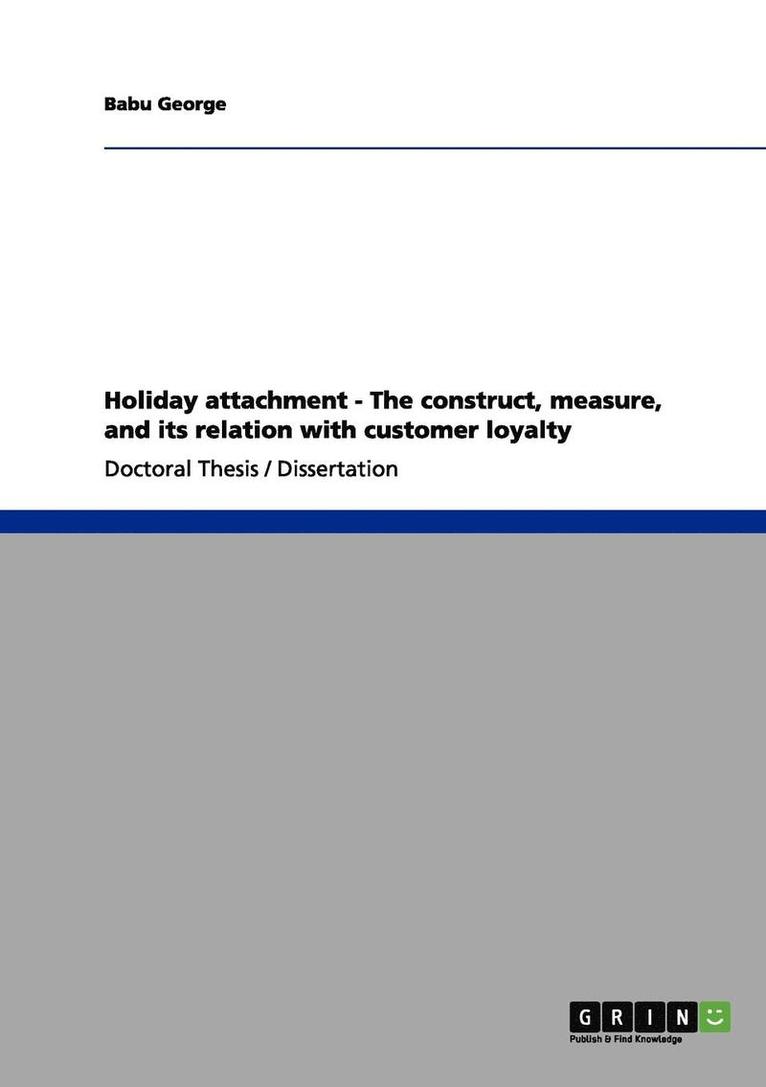 Babu George - Holiday attachment - The construct, measure, and its relation with customer loyalty, Häftad