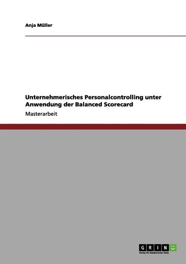 Anja Müller - Unternehmerisches Personalcontrolling unter Anwendung der Balanced Scorecard, Häftad