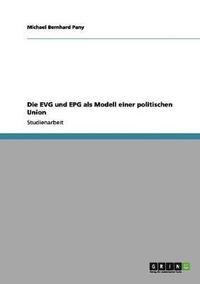 bokomslag Die Evg Und Epg ALS Modell Einer Politischen Union