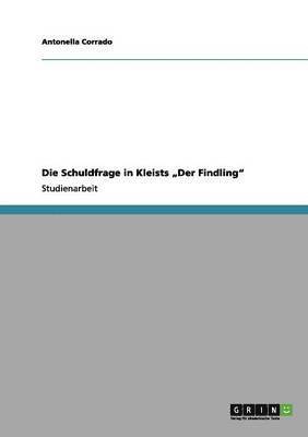 bokomslag Die Schuldfrage in Kleists &quot;Der Findling&quot;