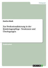 bokomslag Zur Professionalisierung in der Kindertagespflege - Tendenzen und berlegungen