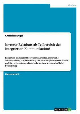 Investor Relations als Teilbereich der Integrierten Kommunikation? 1