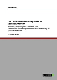 bokomslag Das Lateinamerikanische Spanisch im Spanischunterricht