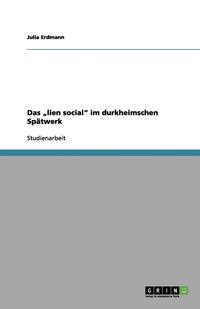 bokomslag Das 'Lien Social' Im Durkheimschen Spatwerk