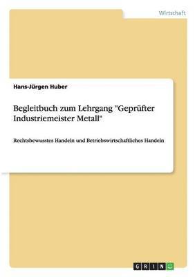 Begleitbuch zum Lehrgang &quot;Geprfter Industriemeister Metall&quot; 1