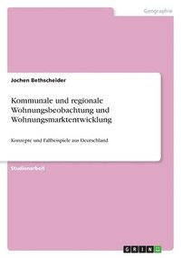 bokomslag Kommunale und regionale Wohnungsbeobachtung und Wohnungsmarktentwicklung