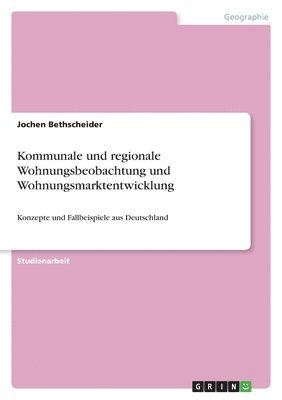 bokomslag Kommunale und regionale Wohnungsbeobachtung und Wohnungsmarktentwicklung