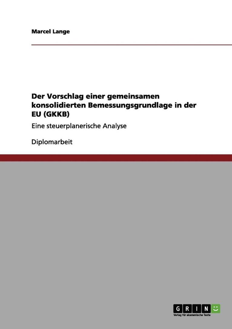 Der Vorschlag Einer Gemeinsamen Konsolidierten Bemessungsgrundlage in Der Eu (Gkkb) 1