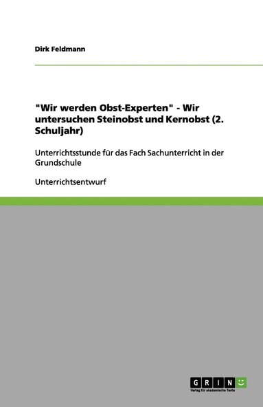 bokomslag &quot;Wir werden Obst-Experten&quot; - Wir untersuchen Steinobst und Kernobst (2. Schuljahr)