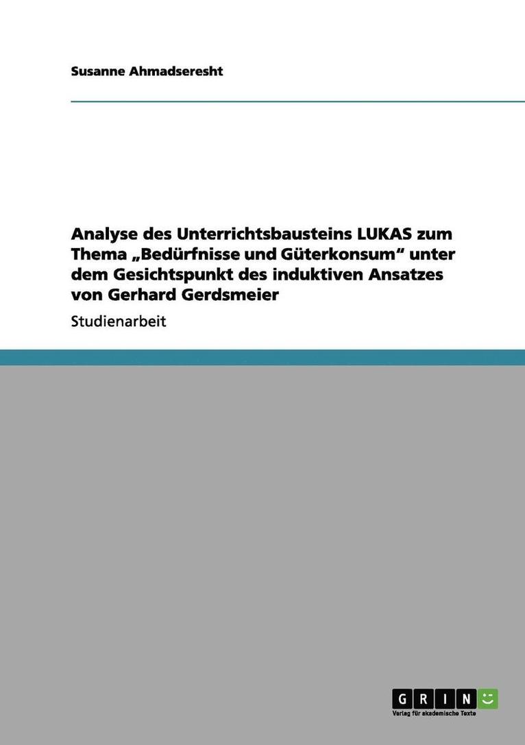 Analyse des Unterrichtsbausteins LUKAS zum Thema "Bedürfnisse und Güterkonsum" unter dem Gesichtspunkt des induktiven Ansatzes von Gerhard Gerdsmeier