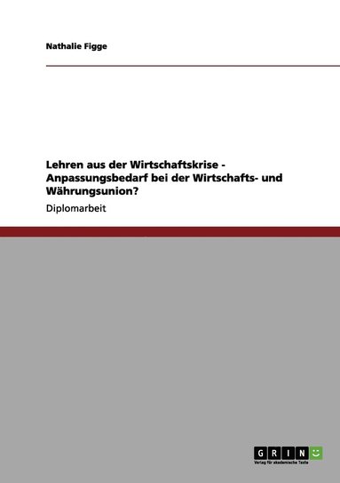 bokomslag Lehren aus der Wirtschaftskrise - Anpassungsbedarf bei der Wirtschafts- und Whrungsunion?