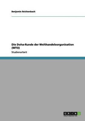 Benjamin Reichenbach - Doha-Runde der Welthandelsorganisation (WTO), Häftad