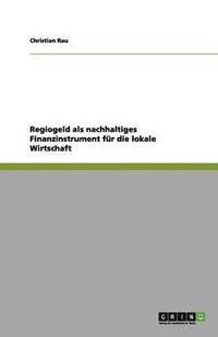 bokomslag Regiogeld als nachhaltiges Finanzinstrument fr die lokale Wirtschaft