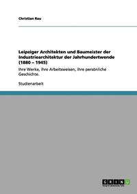 bokomslag Leipziger Architekten Und Baumeister Der Industriearchitektur Der Jahrhundertwende (1880 - 1945)