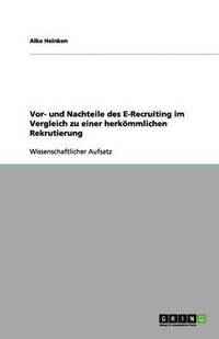 bokomslag Vor- und Nachteile des E-Recruiting im Vergleich zu einer herkömmlichen Rekrutierung