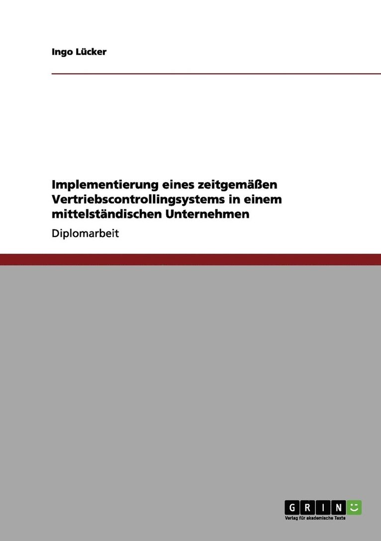 Implementierung eines zeitgemassen Vertriebscontrollingsystems in einem mittelstandischen Unternehmen 1