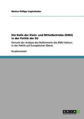 bokomslag Die Rolle der Klein- und Mittelbetriebe (KMU) in der Politik der EU