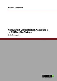 bokomslag Klimawandel, Vulnerabilitt & Anpassung in Ho Chi Minh City, Vietnam