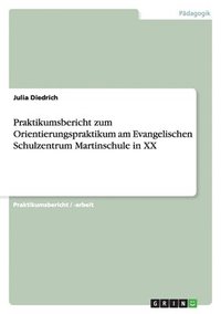 bokomslag Praktikumsbericht Zum Orientierungspraktikum Am Evangelischen Schulzentrum Martinschule in XX