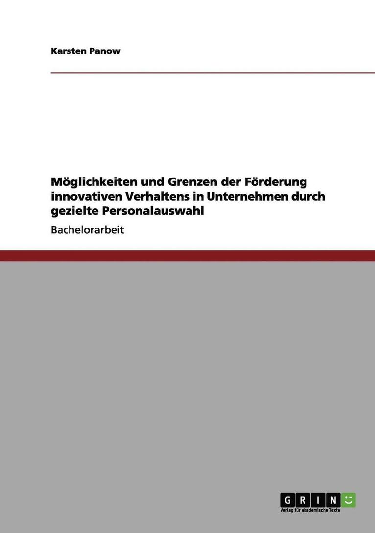 Moglichkeiten Und Grenzen Der Forderung Innovativen Verhaltens in Unternehmen Durch Gezielte Personalauswahl 1