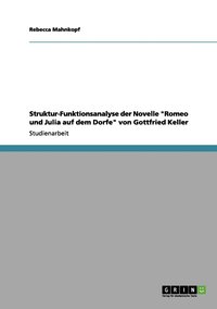 bokomslag Struktur-Funktionsanalyse der Novelle &quot;Romeo und Julia auf dem Dorfe&quot; von Gottfried Keller