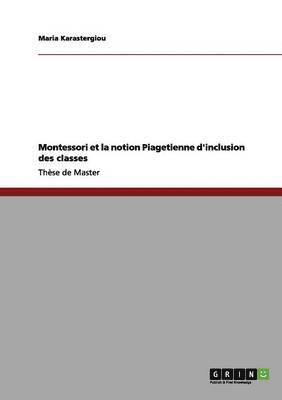Maria Karastergiou - Montessori et la notion Piagetienne d'inclusion des classes, Häftad