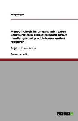 bokomslag Menschlichkeit im Umgang mit Texten kommunizieren, reflektieren und darauf handlungs- und produktionsorientiert reagieren