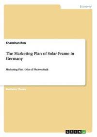 bokomslag The Marketing Plan of Solar Frame in Germany