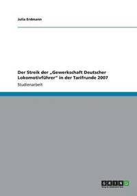 bokomslag Der Streik der "Gewerkschaft Deutscher Lokomotivführer" in der Tarifrunde 2007