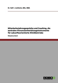 bokomslag Mitarbeiterjahresgesprache und Coaching, die zentralen Personalentwicklungsinstrumente fur zukunftsorientierte Klinikbetriebe