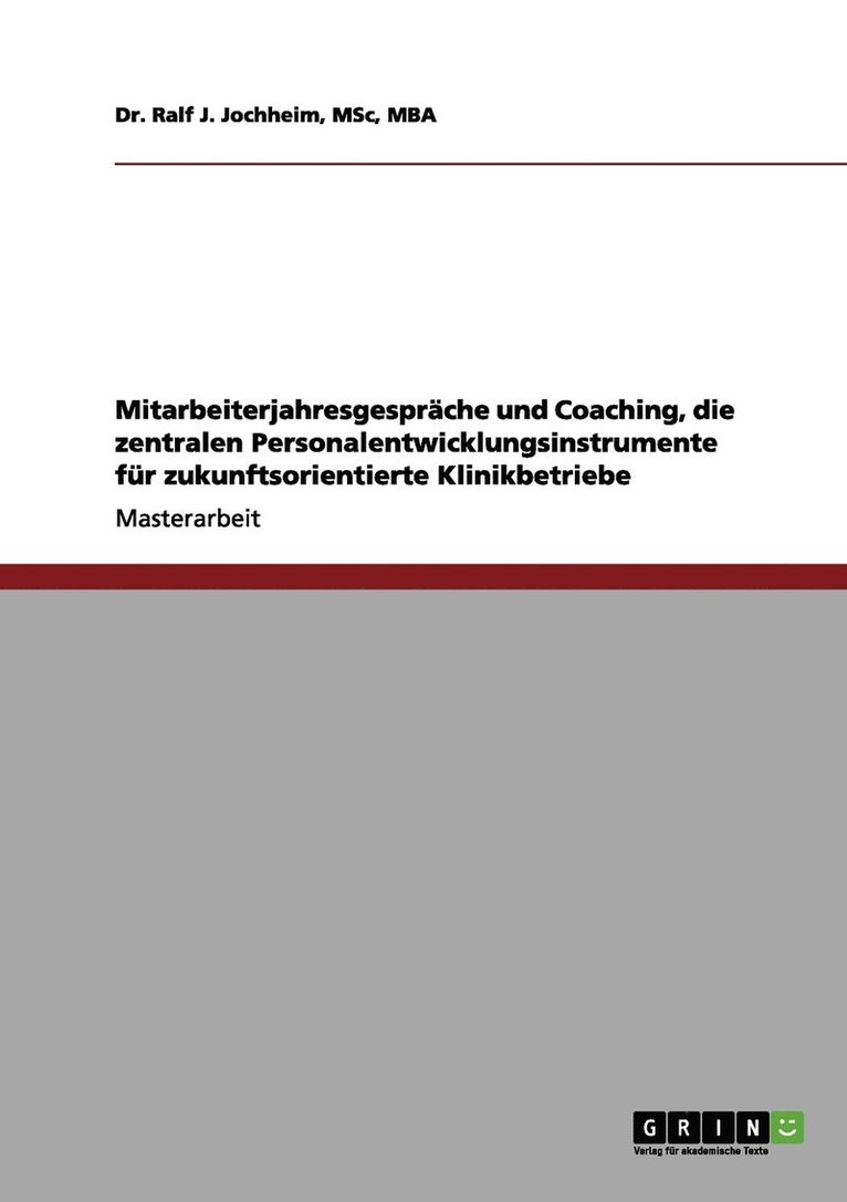 Mitarbeiterjahresgesprche und Coaching, die zentralen Personalentwicklungsinstrumente fr zukunftsorientierte Klinikbetriebe 1