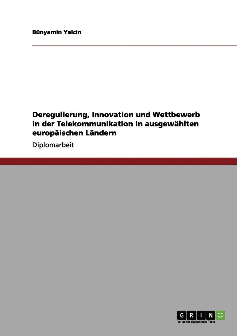 Deregulierung, Innovation und Wettbewerb in der Telekommunikation in ausgewahlten europaischen Landern 1