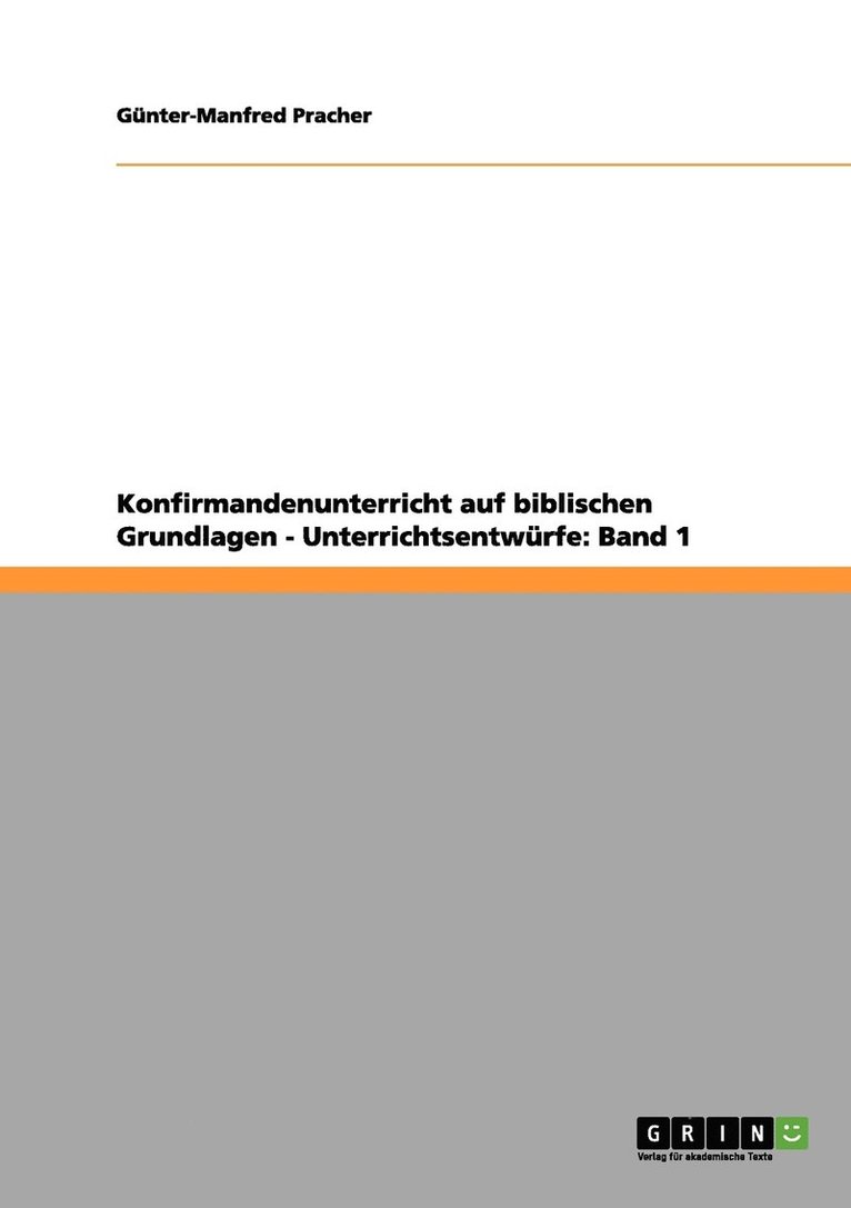 Konfirmandenunterricht auf biblischen Grundlagen - Unterrichtsentwrfe 1