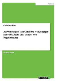 bokomslag Auswirkungen Von Offshore Windenergie Auf Vorhaltung Und Einsatz Von Regelleistung